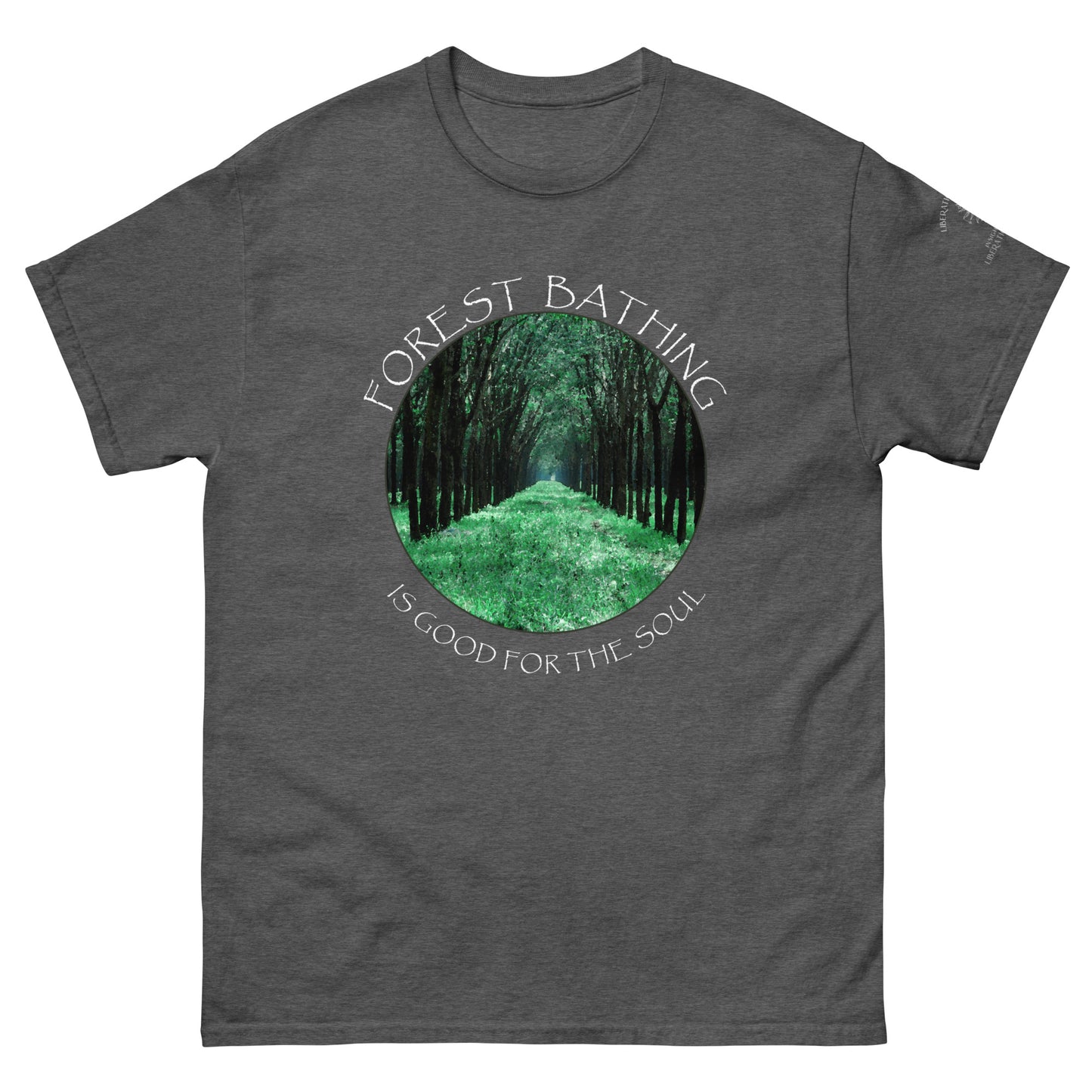 Forest Bathing is Good for the Soul – Classic Unisex T-Shirt