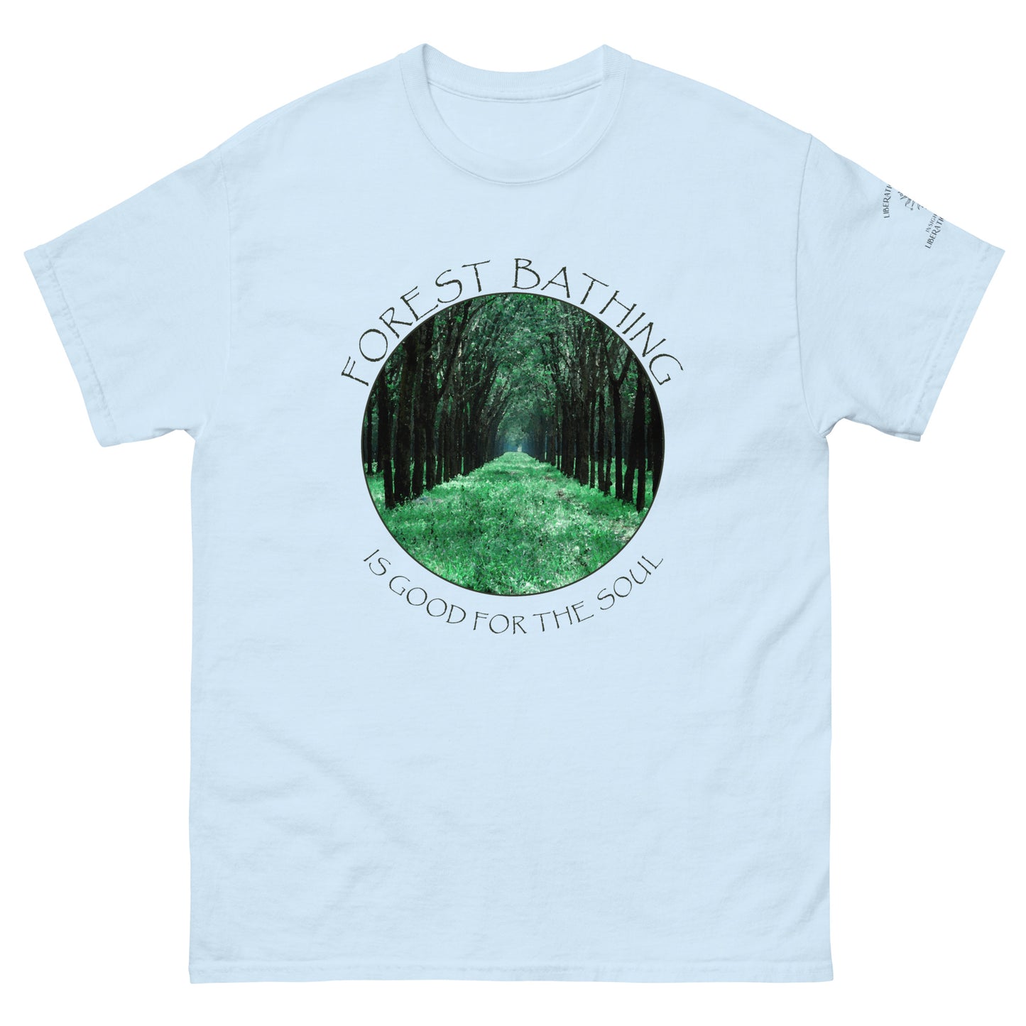 Forest Bathing is Good for the Soul – Classic Unisex T-Shirt