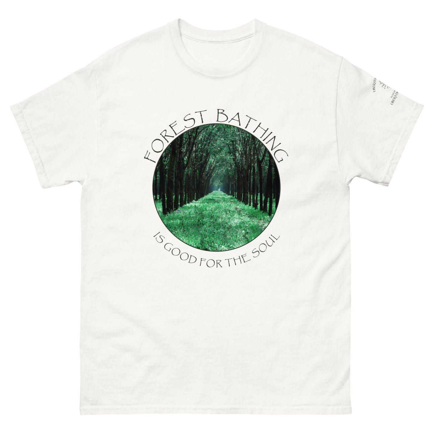 Forest Bathing is Good for the Soul – Classic Unisex T-Shirt