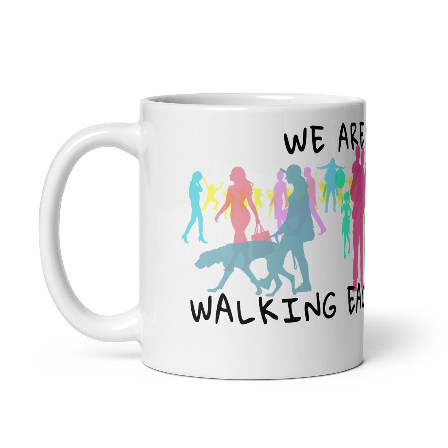 We Are All Just Walking Each Other Home - Coffee Mug